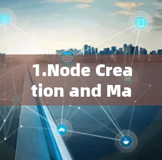 1.Node Creation and Management